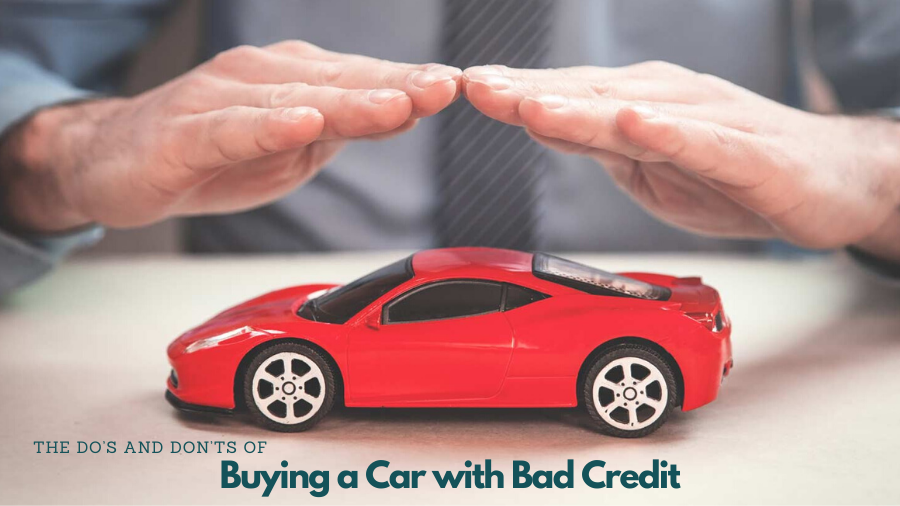 Learn What you Should and Shouldn’t do While Car Buying with Bad Credit